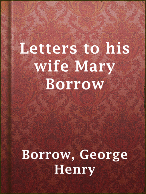 Title details for Letters to his wife Mary Borrow by George Henry Borrow - Available
